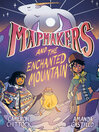 Cover image for Mapmakers and the Enchanted Mountain